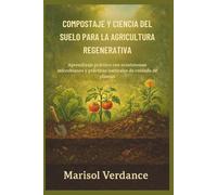 COMPOSTAJE Y CIENCIA DEL SUELO PARA LA AGRICULTURA REGENERATIVA: Aprendizaje práctico con ecosistemas microbianos y prácticas naturales de cuidado de plantas