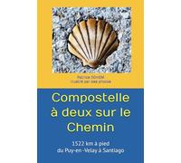 Compostelle à deux sur le Chemin: 1522 km du Puy-en -Velay à Santiago