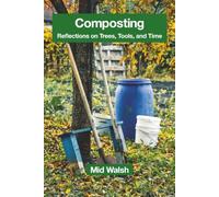 Composting: Reflections on Trees, Tools, and Time