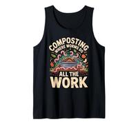 Composting Where Worms Do All The Work Tank Top