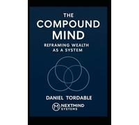 Compound Mind: Reframing Wealth as a System