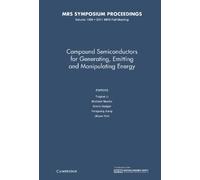Compound Semiconductors for Generating, Emitting and Manipulating Energy: Volume 1396: Symposium Held November 28 - December 2, 2011, Boston, Massachusetts, U.s.a. (MRS Proceedings)