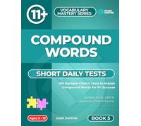 Compound Words - Short Daily Tests (Ultimate 11+ & SATs Success Series: Mastering Maths, English, Vocabulary & Reasoning)
