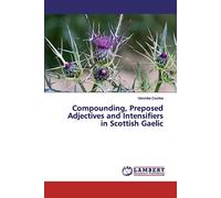 Compounding, Preposed Adjectives and Intensifiers in Scottish Gaelic