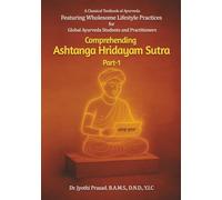 Comprehending Ashtanga Hridayam Sutra Part 1: Featuring Wholesome Lifestyle Practices