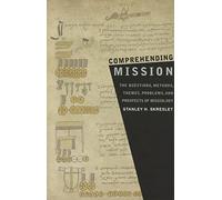 Comprehending Mission: The Questions, Methods, Themes, Problems, and prospects of Missiology (American Society of Missiology): 49