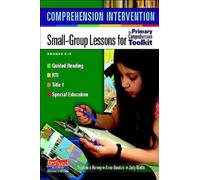 Comprehension Intervention: Small-Group Lessons for the Primary Comprehension Toolkit