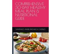 COMPREHENSIVE 30-DAY HEALTHY MEAL PLAN & NUTRITIONAL GUIDE