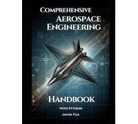 Comprehensive Aerospace Engineering Handbook with Python (Golden Dawn Engineering)
