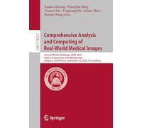 Comprehensive Analysis and Computing of Real-World Medical Images: Second MICCAI Challenge, CARE 2025, Held in Conjunction with MICCAI 2025, Daejeon, ... (Lecture Notes in Computer Science, 16257)
