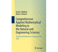 Comprehensive Applied Mathematical Modeling in the Natural and Engineering Sciences: Theoretical Predictions Compared with Data