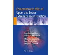 Comprehensive Atlas of Upper and Lower Extremity Reconstruction: From Primary Closure to Free Tissue Transfer