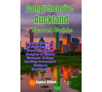 Comprehensive Auckland Travel guide: Explore the Heart of New Zealand: From Sky Tower Heights to Island Escapes - A Step-by-Step Traveler’s Guide to Auckland.