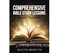 Comprehensive Bible Study Lessons: Genesis - Revelation