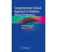 Comprehensive Clinical Approach to Diabetes During Pregnancy