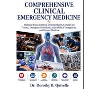 COMPREHENSIVE CLINICAL EMERGENCY MEDICINE: Evidence-Based Textbook of Resuscitation, Critical Care, Trauma, Emergency Procedures, Acute Medical Emergencies, and Disaster Medicine
