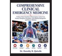 COMPREHENSIVE CLINICAL EMERGENCY MEDICINE: Evidence-Based Textbook of Resuscitation, Critical Care, Trauma, Emergency Procedures, Acute Medical Emergencies, and Disaster Medicine