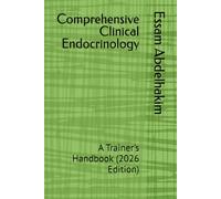 Comprehensive Clinical Endocrinology: A Trainer's Handbook (2026 Edition) (MCQs & Clinical Scenarios Series)