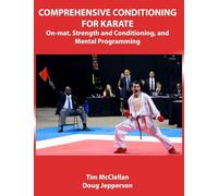 Comprehensive Conditioning for Karate: On-Mat, Strength Training, and Mental Programming
