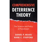 Comprehensive Deterrence Theory : The Science and Policy of Punishment