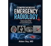 COMPREHENSIVE EMERGENCY RADIOLOGY: Trauma, Acute Imaging, Critical Diagnosis, and Interventional Management