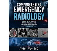 COMPREHENSIVE EMERGENCY RADIOLOGY: Trauma, Acute Imaging, Critical Diagnosis, and Interventional Management