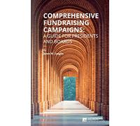 Comprehensive Fundraising Campaigns: A Guide for Presidents and Boards: Volume 4 (Fundraising Guides for University Leaders)