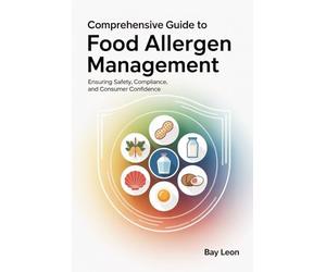Comprehensive Guide to Food Allergen Management.: Ensuring Safety, Compliance, and Consumer Confidence.