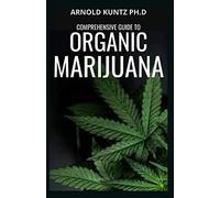 COMPREHENSIVE GUIDE TO ORGANIC MARIJUANA