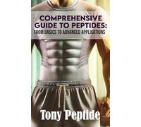 Comprehensive Guide to Peptides: From Basics to Advanced Applications