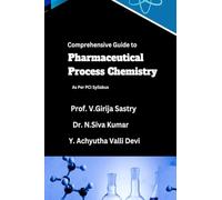 Comprehensive Guide to Pharmaceutical Process Chemistry: As Per PCI Syllabus