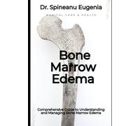Comprehensive Guide to Understanding and Managing Bone Marrow Edema (Medical care and health)
