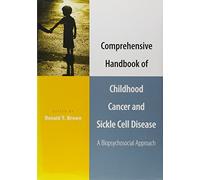 Comprehensive Handbook of Childhood Cancer and Sickle Cell Disease: A Biopsychosocial Approach
