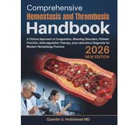 Comprehensive Hemostasis and Thrombosis Handbook: A Clinical Approach to Coagulation, Bleeding Disorders, Platelet Function, Anticoagulation Therapy, ... Diagnosis for Modern Hematology Practice