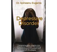 Comprehensive Insights into Depressive Disorder: Unveiling Neurobiological Frontiers and Holistic Strategies (Medical care and health)