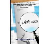 Comprehensive Insights into Type 1 Diabetes Mellitus: From Molecular Mechanisms to Holistic Management (Medical care and health)