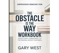 Comprehensive Knowledge From The Obstacle Is the way: Exceptional Commitment To The Original Book's Teachings