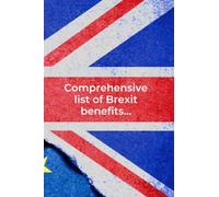 Comprehensive List of Brexit Benefits... Joke Notebook: Enthral your friends and colleagues with this complete blank booklet