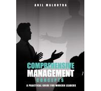 Comprehensive Management Concepts:: A Practical Guide for Modern Leaders