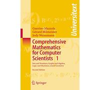 Comprehensive Mathematics for Computer Scientists 1: Sets and Numbers, Graphs and Algebra, Logic and Machines, Linear Geometry (Universitext)