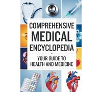 Comprehensive Medical Encyclopedia: Your Guide to Health and Medicine