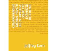 COMPREHENSIVE MENTAL HEALTH ENCYCLOPAEDIA: COMPLETE EXPANDED REFERENCE (Mental Health Awareness and Support)