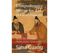 Comprehensive Mirror for Aid in Government: Selected Readings from Zizhi Tongjian