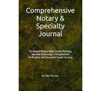 Comprehensive Notary & Specialty Services Journal: For General Notary Work, Estate Planning, Apostille Processing, I-9 Employment Verification, and Document Courier Services