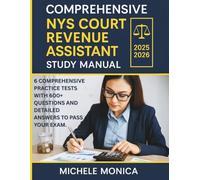 COMPREHENSIVE NYS COURT REVENUE ASSISTANT EXAM STUDY MANUAL: 6 Comprehensive Practice Tests with 600+ Questions and Detailed Answers to pass your exam.