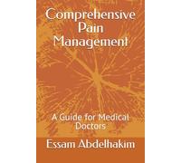 Comprehensive Pain Management: A Guide for Medical Doctors (Medical E BOOKS)
