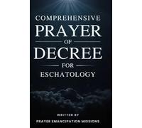 Comprehensive Prayer of Decree for Eschatology