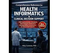 Comprehensive Reference for Health Informatics & Clinical Decision Support: EHR Implementation Standards, Data Analytics Protocols & Interoperability Frameworks for Clinical Informaticists
