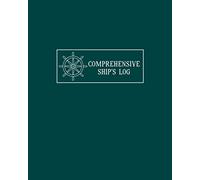 Comprehensive Ship's Log: Sailing Log Book for Recording All Important Information in Regards to Your Voyages - Comprehensive Sail Boat Record - Green Cover Design