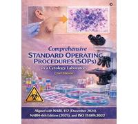 Comprehensive Standard operating procedures (SOPs) in a Cytology laboratory (2nd edition): Aligned with NABL-112 (December 2024), NABH 6th Edition (2025), and ISO 15189:2022